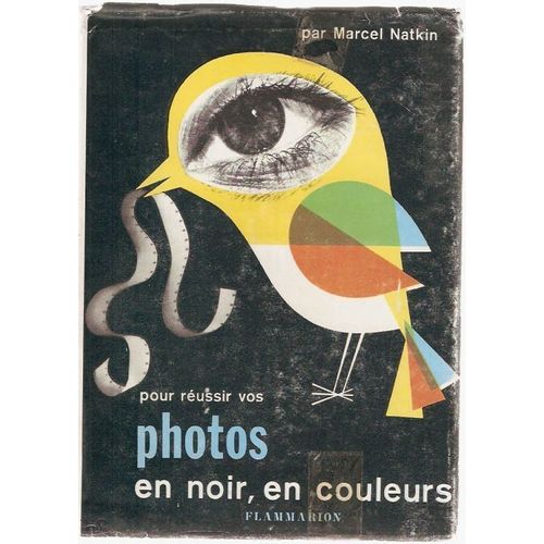 Pour Réussir Vos Photos En Noir, En Couleurs. Editions Flammarion. 1957. Cartonnage De L'éditeur. 239 Pages. Jaquette. (Photographie)