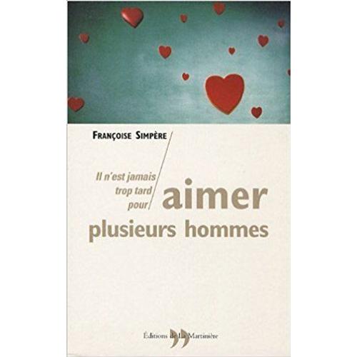 Il N'est Jamais Trop Tard Pour Aimer Plusieurs Hommes