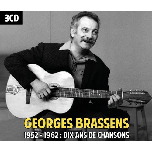 Georges Brassens : 1952 ¿ 1962 : Dix Ans De Chansons