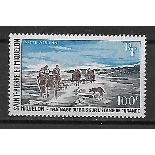 St-Pierre-Et-Miquelon 1969 Poste Aerienne : Traînage Du Bois Sur L'étang De Mirande, À Miquelon - Timbre 100 F. Ardoise, Bleu Et Violet-Brun Neuf ** Cote 29,50 ¿