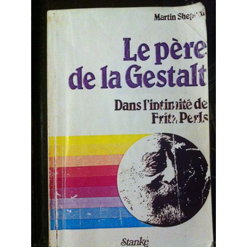 Le Pere De La Gestalt Dans L'intimité De Fritz Perls