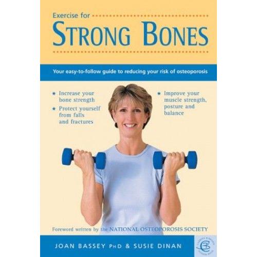 Exercise For Strong Bones: Your Easy-To-Follow Guide To Reducing Your Risk Of Osteoporosis (Carroll & Brown Fitness Book)