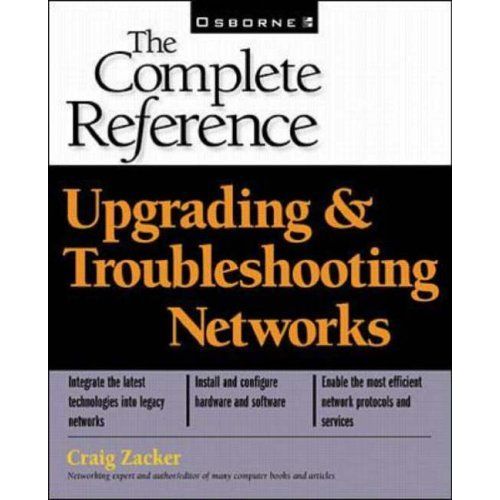 Upgrading And Troubleshooting Networks: The Complete Reference