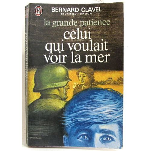 La Grande Patience.  Celui Qui Voulait Voir La Mer