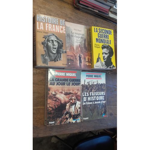 Lot De 5 Livres De Pierre Miquel :  Histoire De France - La Seconde Guerre Mondiale -   Les Faiseur D'histoire De Crésus À Jeanne D'arc -  La Grande Guerre Au Jour Le Jour - Le Magasin De Chapeau -  