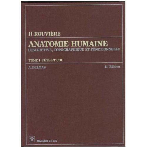 Anatomie Humaine Descriptive, Topographique Et Fonctionnelle Tome 1