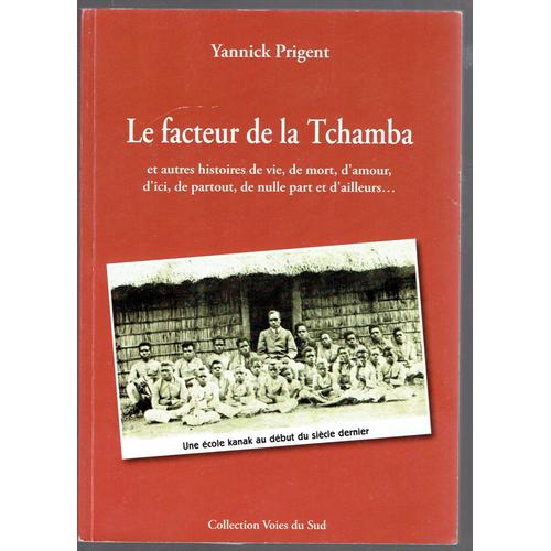 Le Facteur De La Tchamba (Et Autres Histoires De Vie, De Mort, D'amour...)