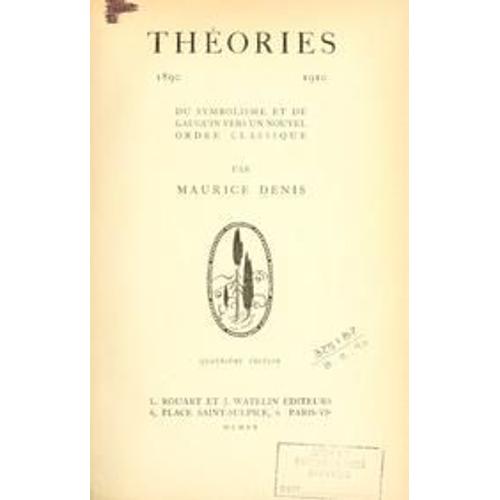  Théories. 1890-1910. Du Symbolisme Et De Gauguin Vers Un Nouvel Ordre Classique