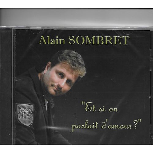 Alain Sombret ,Et Si On Parlait D'amour