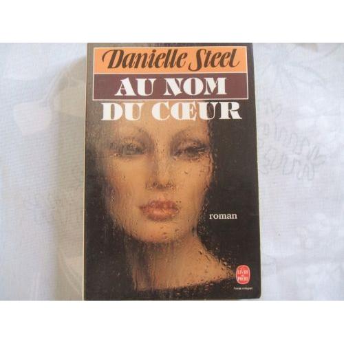 Danielle Steel//Au Nom Du Coeur//Traduit Par Isabelle Marrast//France Loisirs//N°6401//1991