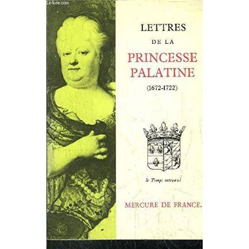 Lettres De La Princesse Palatine (1672-1722)