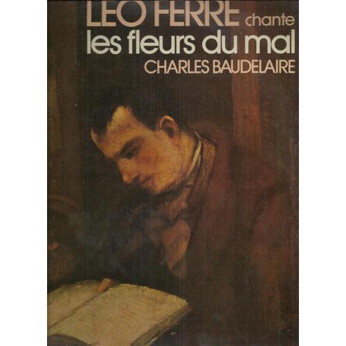 Les Fleurs Du Mal Charles Baudelaire - Harmonie Du Soir, Le Serpent Qui Danse, Les Hiboux, Le Lethe, Revenant, La Mort Des Amants, L'invitation Au Voyage, Les Métamorphoses Du Vampire, La Pipe, ......