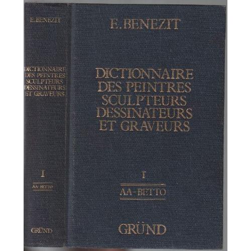 Dictionnaire Critique Et Documentaire Des Peintres, Sculpteurs, Dessinateurs Et Graveurs N° 1