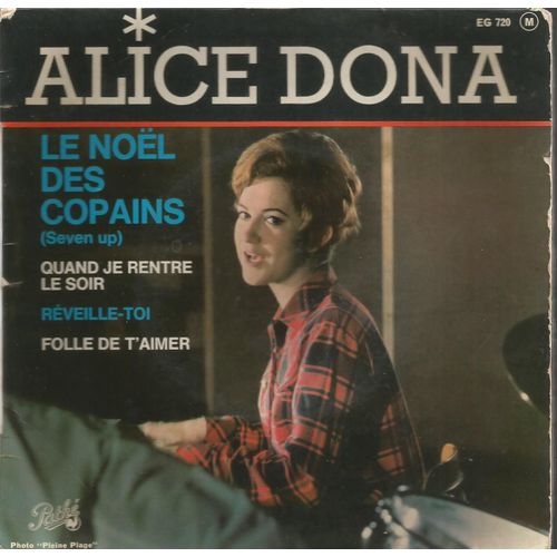 Le Noel Des Copains (Alice Dona) 2'00 - Quand Je Rentre Le Soir (Alice Dona) 2'30 / Folle De T'aimer (Alice Dona - Luc Frenda) 2'00 - Réveille-Toi (Alice Dona) 2'25