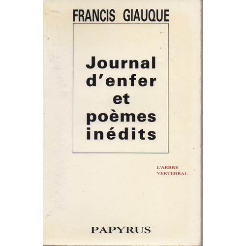 Journal D'enfer Et Poèmes Inédits - Avant Dire De Jean Pierre Spilmont - L'arbre Vertebral