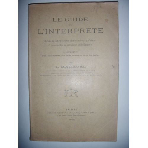 Guide De L'interprète: Recueil De Lettres Arabes Administratives Ou Judiciaires, 1908, Be