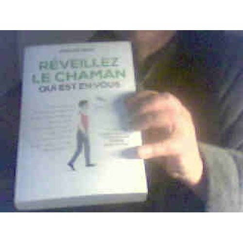 Reveillez Le Chaman Qui Est En Vous +Cd Chants Originaux Etmeditations Guidees Par L Auteur