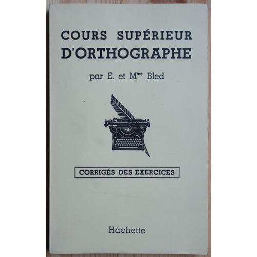 Cours Supérieur D'orthographe - Corrigés Des Exercices