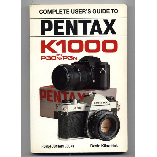 Complete User's Guide To Pentax K1000 & P30n/P3n