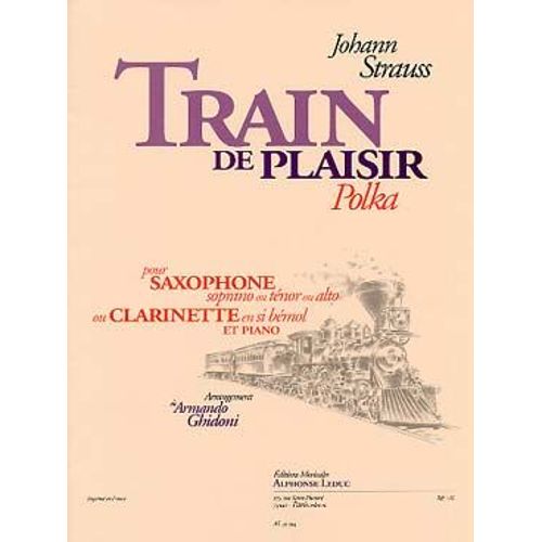 Train De Plaisir Polka Pour Saxophone Soprano Ou Ténor Ou Alto, Ou Clarinette En Si Bémol Et Piano - Arr. A. Ghidoni