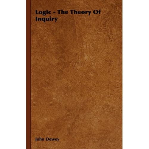 Logic - The Theory Of Inquiry