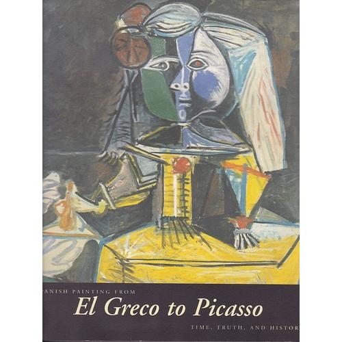 Spanish Painting From El Greco To Picasso.