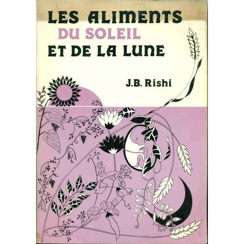 Les Aliments Du Soleil Et De La Lune .Abécédaire De La Santé Et De L'alimentation