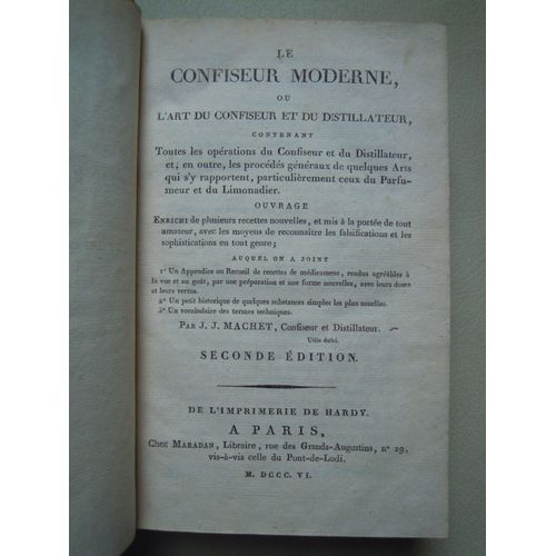 Le Confiseur Moderne Ou L'art Du Confiseur Et Du Distillateur, Contenant Toutes Les Opérations Du Confiseur Et Du Distillateur Et En Outre Les Procédés Généraux (...) Du Parfumeur Et Du Limonadier