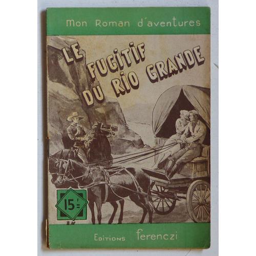 Le Fugitif Du Rio Grande  (Collection 'mon Roman D'aventures' N°329)