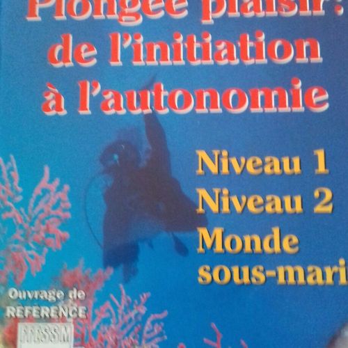 Plongée Plaisir : De L'initiation À L'autonomie - Niveaux 1 Et 2, Monde Sous-Marin
