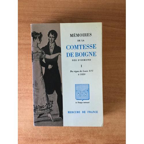 Memoires De La Comtesse De Boigne Née D'osmond I : Du Regne De Louis Xiv A 1820