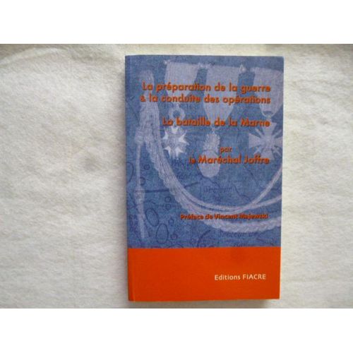 La Préparation De La Guerre & La Conduite Des Opérations (1914-1915) Suivi De La Bataille De La Marne