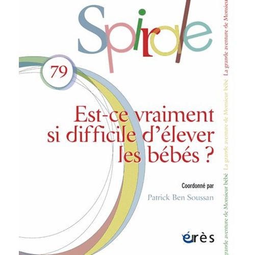 Spirale N° 79, Septembre 2016 - Est-Ce Vraiment Si Difficile D'élever Les Bébés ?