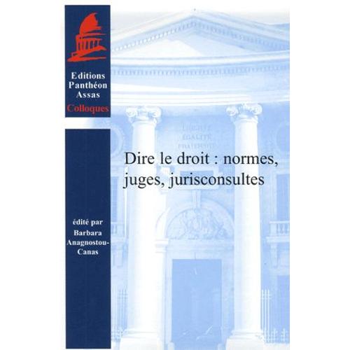 Dire Le Droit : Normes, Juges, Jurisconsultes