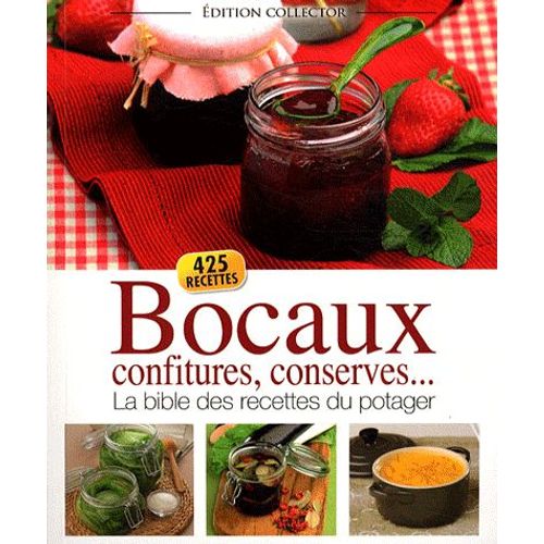 Bocaux, Confitures, Conserves - La Bible Des Recettes Du Potager