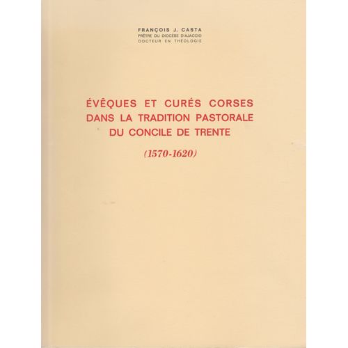 Evêques Et Curés Corses Dans La Tradition Pastorale Du Concile De Trente (1570-1620)