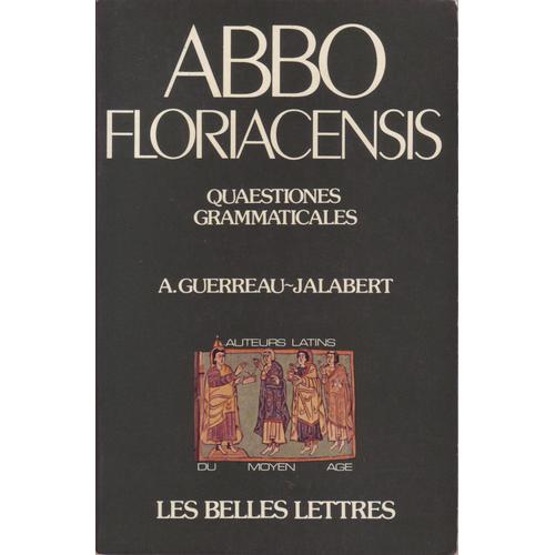 Abbon De Fleury : Questions Grammaticales. Abbo Floriacensis : Quaestiones Grammaticales