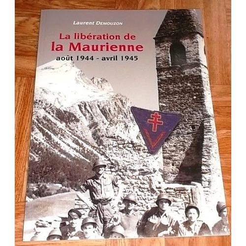 Liberation De La Maurienne Aout 1944 Avril 1945