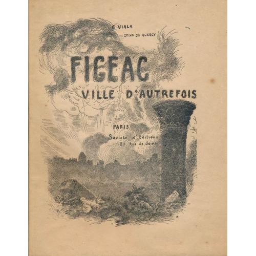 Coins Du Quercy : Figeac, Ville D'autrefois