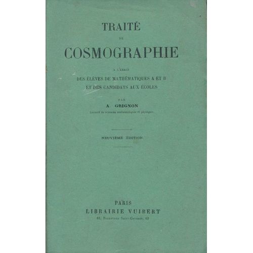 Traité De Cosmographie À L'usage Des Élèves De Mathématiques A Et B Et Des Candidats Aux Écoles