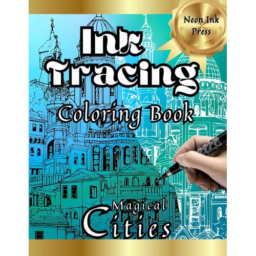 Ink Tracing Coloring Book: Magical Cities: Anxiety Relief Art Book For Adults, Just Follow The Lines To Reveal The Hidden Image (Ink Tracing Books: Hidden Images)