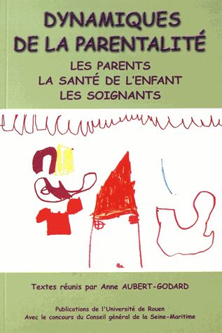 Dynamique De La Parentalité - Les Parents, La Santé De L'enfant, Les Soignants