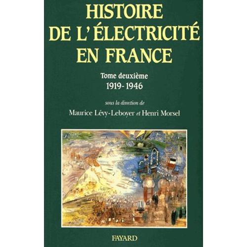 Histoire De L'électricité En France - Tome 2, L'interconnexion Et Le Marché (1919-1946)