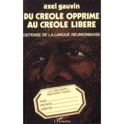 Du Créole Opprimé Au Créole Libéré - Défense De La Langue Réunionnaise