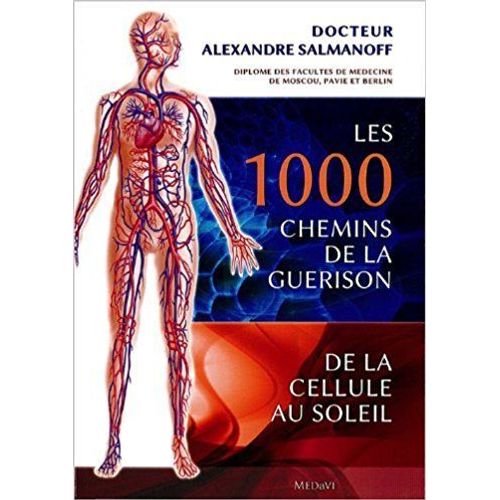 Les 1000 Chemins De La Guérison - De La Cellule Au Soleil