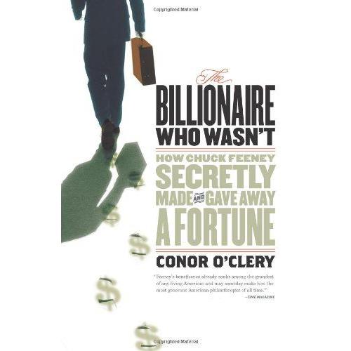 The Billionaire Who Wasn't: How Chuck Feeney Secretly Made And Gave Away A Fortune