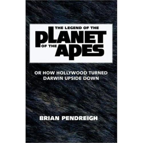 The Legend Of The Planet Of The Apes: Or How Hollywood Turned Darwin Upside Down