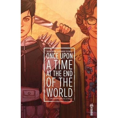 Once Upon A Time At The End Of The World Tome 1 - L'amour Aux Temps De La Friche