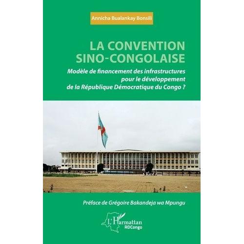 La Convention Sino-Congolaise - Modèle De Financement Des Infrastructures Pour Le Développement De La République Démocratique Du Congo ?