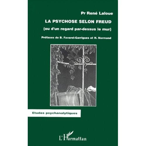 La Psychose Selon Freud (Ou D'un Regard Par-Dessus Le Mur)